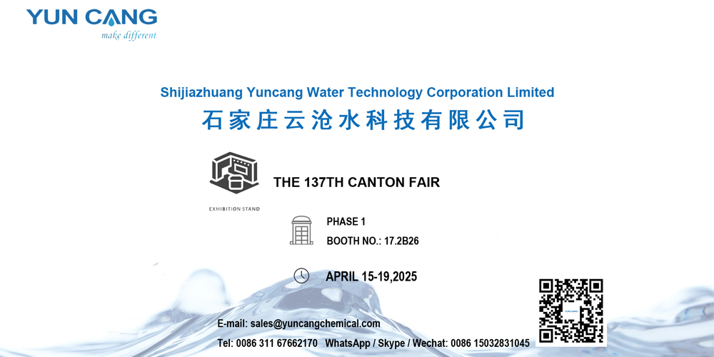 Join Us at Canton Fair 2025 | Booth 17.2B26 – Explore Innovative Water Treatment Solutions with Yuncang Chemical