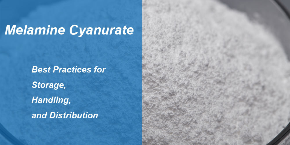 Melamine Cyanurate: Best Practices for Storage, Handling, and Distribution